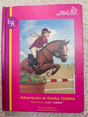 Our Generation Adventures at Shelby Stables Lily Anna Julie Driscoll Hardcover